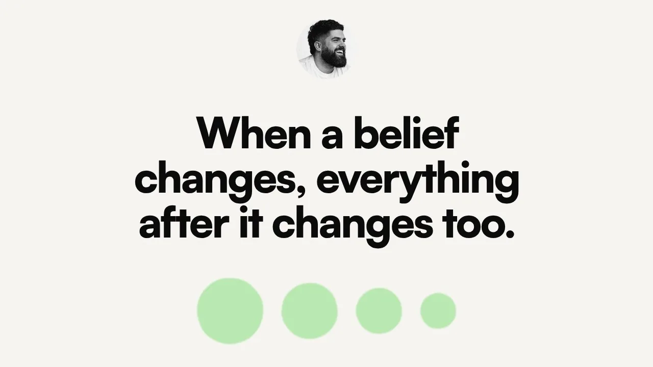 When a belief changes, everything after it changes too.